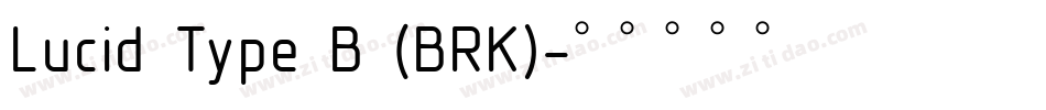 Lucid Type B (BRK)字体转换